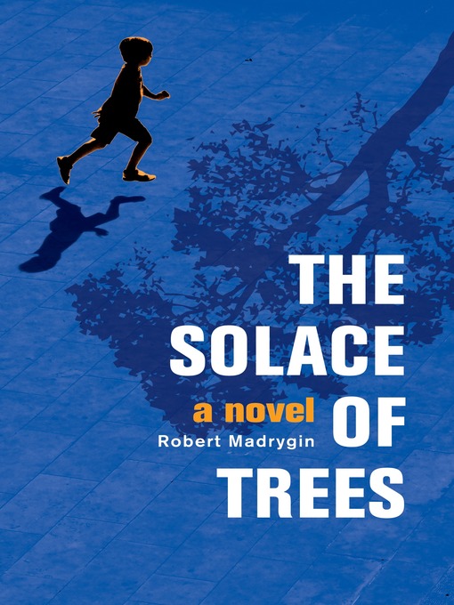 Title details for The Solace of Trees by Robert Madrygin - Available